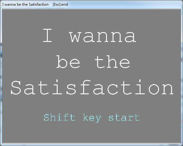 I wanna be the Satisfaction v1.0Ϸվ